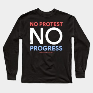 No Protest No Progress Long Sleeve T-Shirt